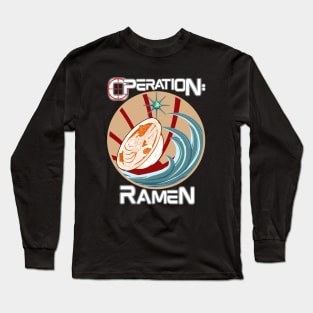 Operation: Ramen - Funny Ramen Long Sleeve T-Shirt